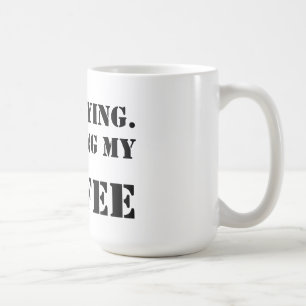 I'm Staying. Finishing My Coffee. Coffee Mug