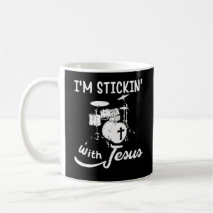 I'm Stickin With Jesus Christian Drummer Drum Stic Coffee Mug