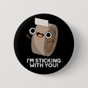 I'm Stickin With You Funny Duct Tape Pun Dark BG 6 Cm Round Badge