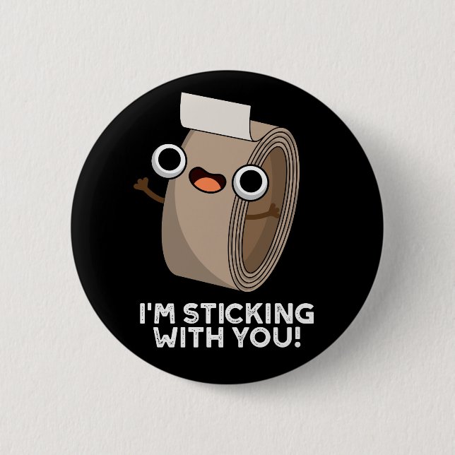 I'm Stickin With You Funny Duct Tape Pun Dark BG 6 Cm Round Badge (Front)