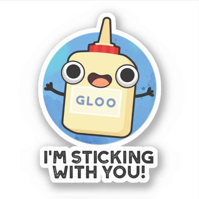 I'm Sticking With You Cute Glue Pun (Front)