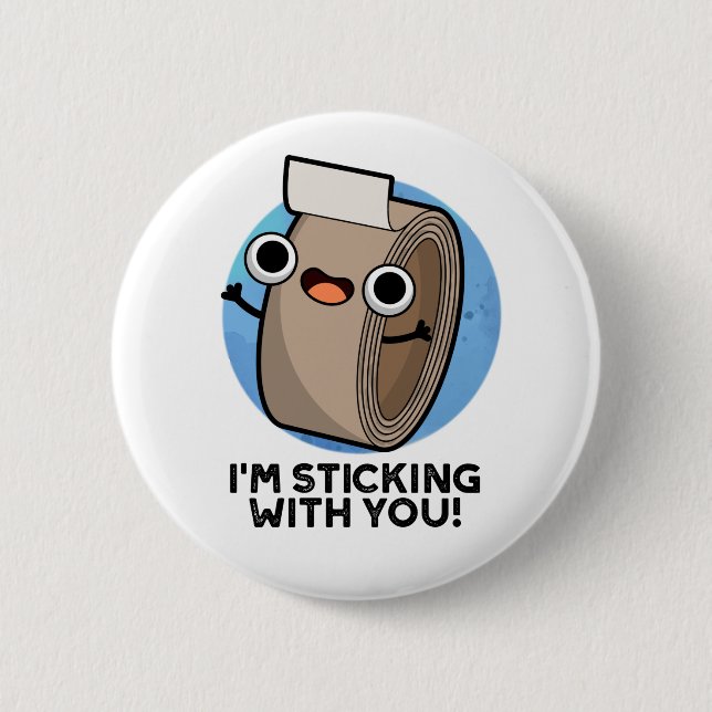 I'm Sticking With You Funny Duct Tape Pun  6 Cm Round Badge (Front)