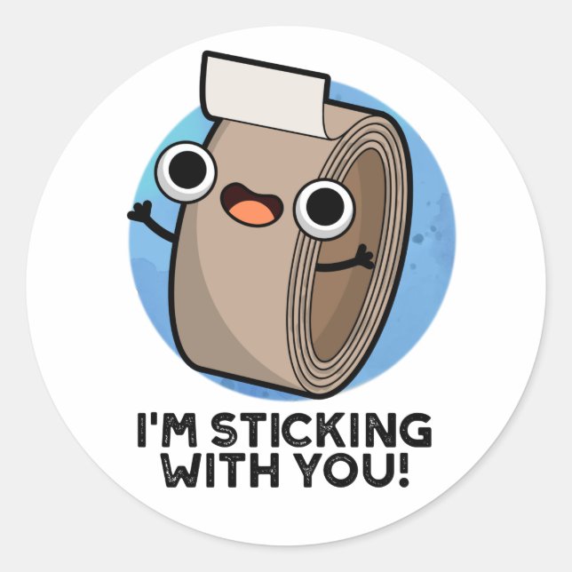 I'm Sticking With You Funny Duct Tape Pun  Classic Round Sticker (Front)