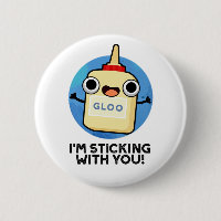 I'm Sticking With You Funny Glue Pun