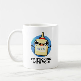 I'm Sticking With You Funny Glue Pun  Coffee Mug