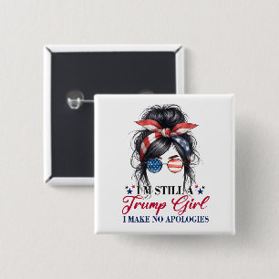 I'm Still A Trump Girl I Make No Apologies 15 Cm Square Badge