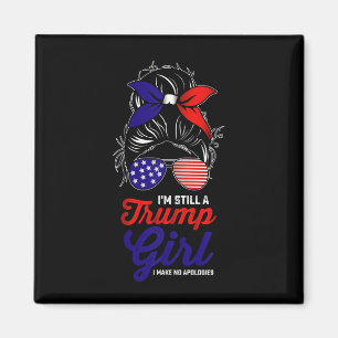 I'm Still A Trump Girl I Make No Apologies 2024 Magnet