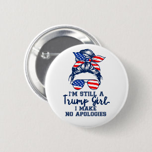 I'm Still a Trump Girl I Make No Apologies 6 Cm Round Badge