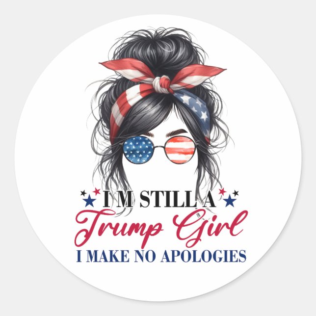 I'm Still A Trump Girl I Make No Apologies Classic Round Sticker (Front)