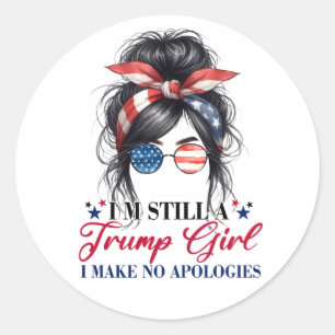 I'm Still A Trump Girl I Make No Apologies Classic Round Sticker