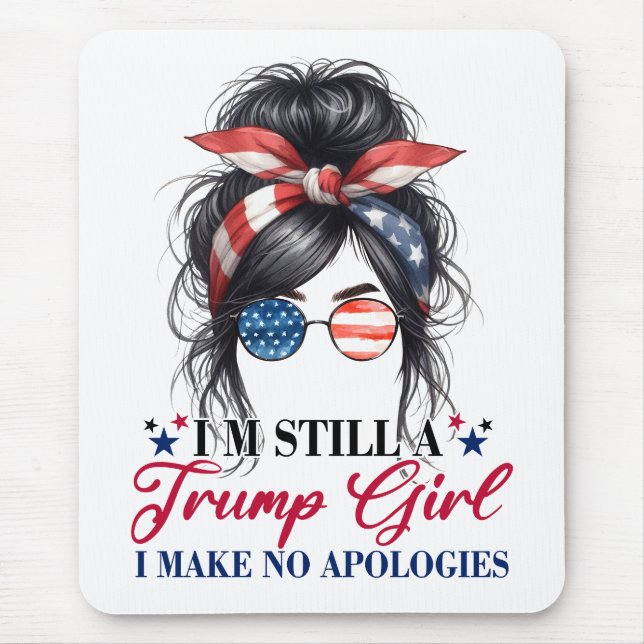 I'm Still A Trump Girl I Make No Apologies Mouse Mat (Front)