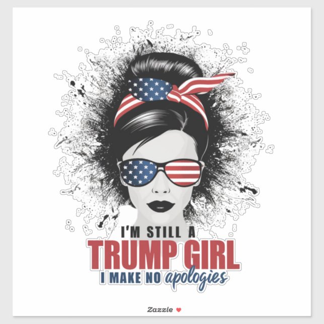 I'm Still A Trump Girl I Make No Apologies Trump (Sheet)