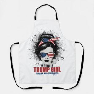 I'm Still A Trump Girl I Make No Apologies Trump Apron