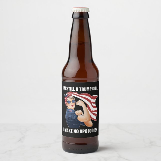 I'm Still A Trump Girl I Make No Apologies Trump  Beer Bottle Label (Front)
