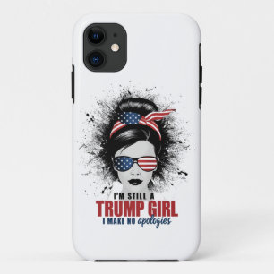 I'm Still A Trump Girl I Make No Apologies Trump iPhone 11 Case