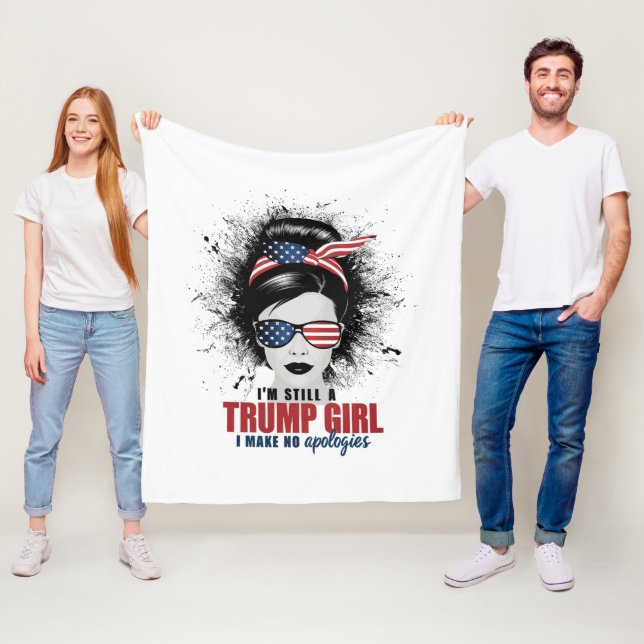 I'm Still A Trump Girl I Make No Apologies Trump Fleece Blanket (In Situ)
