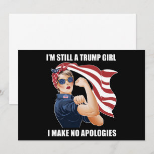I'm Still A Trump Girl I Make No Apologies Trump  Invitation