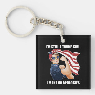 I'm Still A Trump Girl I Make No Apologies Trump  Key Ring