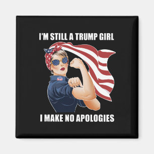 I'm Still A Trump Girl I Make No Apologies Trump Magnet