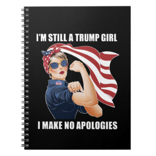I'm Still A Trump Girl I Make No Apologies Trump  Notebook