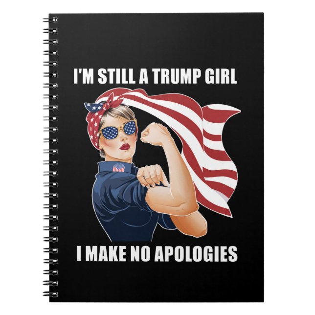 I'm Still A Trump Girl I Make No Apologies Trump  Notebook (Front)