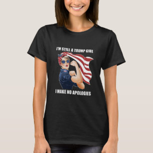 I'm Still A Trump Girl I Make No Apologies Trump T-Shirt