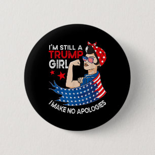 Im Still A Trump Girl I Make No Apologies Women Tr 6 Cm Round Badge