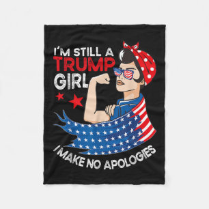 Im Still A Trump Girl I Make No Apologies Women Tr Fleece Blanket