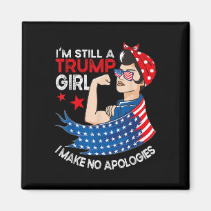 Im Still A Trump Girl I Make No Apologies Women Tr Magnet