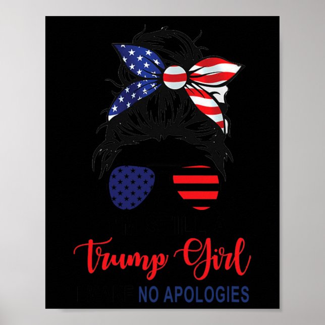 I'm Still A Trump Girl Make No Apologies Patriotic Poster (Front)