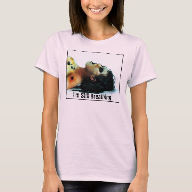 I'm Still Breathing T-Shirt (Front)