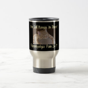 I'm Still Hangin' In There!, Fibro... Travel Mug