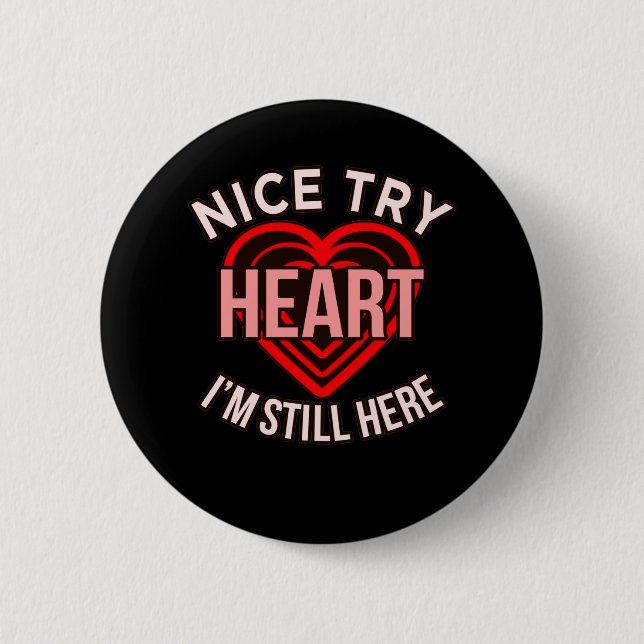 I'm Still Here Heart Disease Awareness Survivor Gr 6 Cm Round Badge (Front)