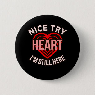 I'm Still Here Heart Disease Awareness Survivor Gr 6 Cm Round Badge