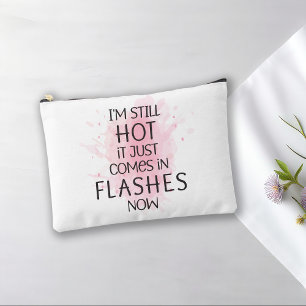 I'm Still Hot It Just Comes in Flashes Humourous Accessory Pouch