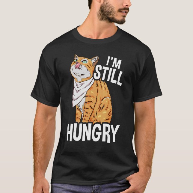 I'm Still Hungry  Cat Illustration For Cat T-Shirt (Front)