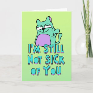 I'm still not sick of you, love poetry  card