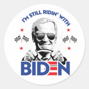 I'm still ridin with Biden Classic Round Sticker