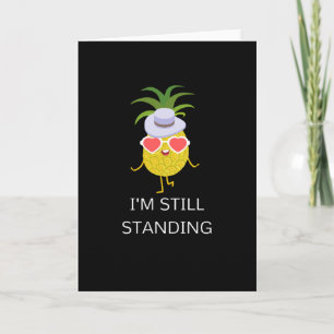 I'm Still Standing - Famous Pineapple Card