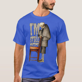 Im Still Waiting T-Shirt