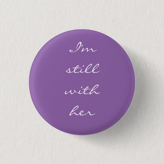 "I'm still with her" 3 Cm Round Badge (Front)