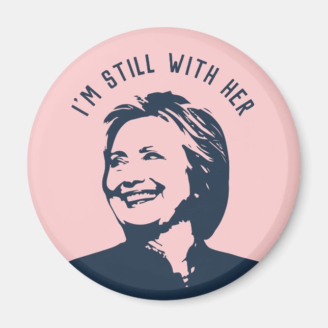 "I'm Still With Her" Hillary Clinton Magnet (Front)