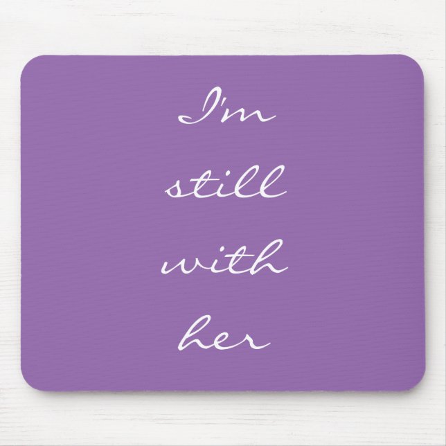 "I'm still with her" Mouse Mat (Front)