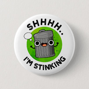 I'm Stinking Funny Trash Garbage Pun  6 Cm Round Badge