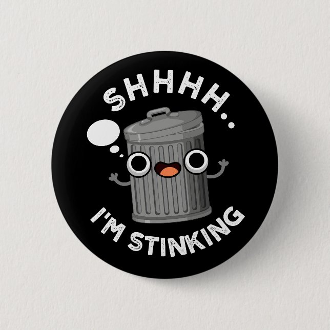 I'm Stinking Funny Trash Garbage Pun Dark BG 6 Cm Round Badge (Front)