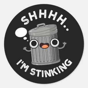 I'm Stinking Funny Trash Garbage Pun Dark BG Classic Round Sticker