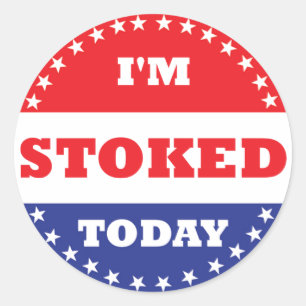 I'm Stoked Today Classic Round Sticker