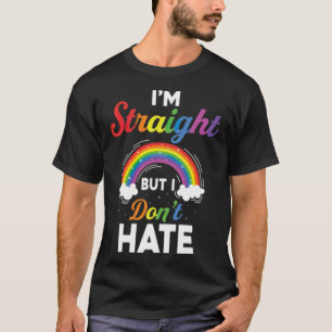 Im Straight But I Dont Hate Pride LGBT Pride Lgb  T-Shirt