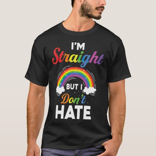 Im Straight But I Dont Hate Pride LGBT Pride Lgb  T-Shirt (Front)