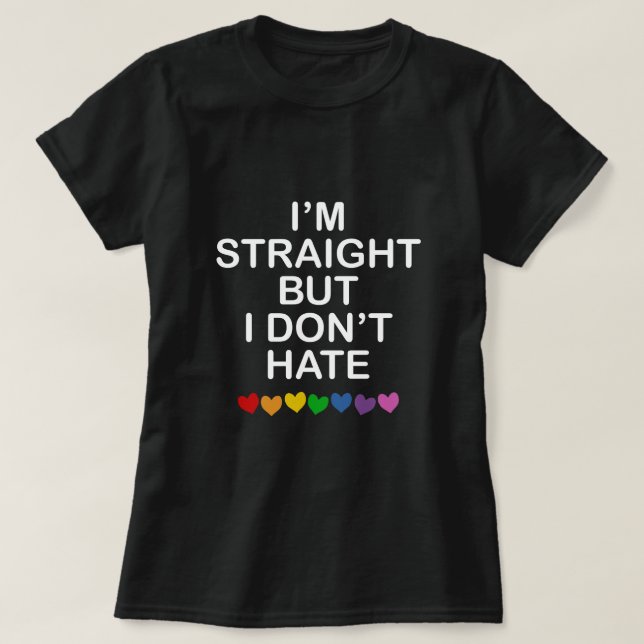 I'M STRAIGHT BUT I DON'T HATE RAINBOW HEARTS ALLY T-Shirt (Design Front)